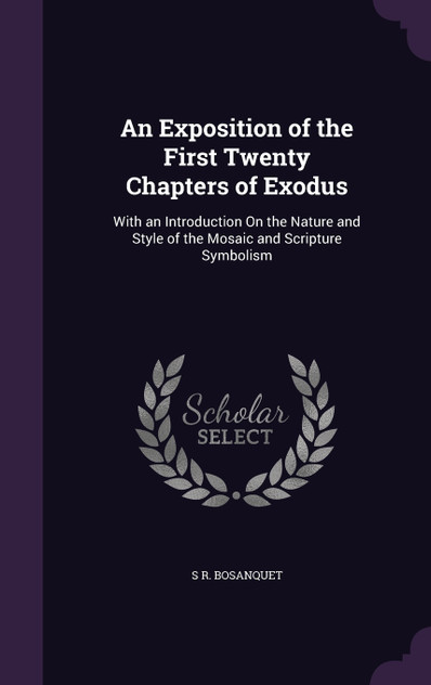 An Exposition of the First Twenty Chapters of Exodus