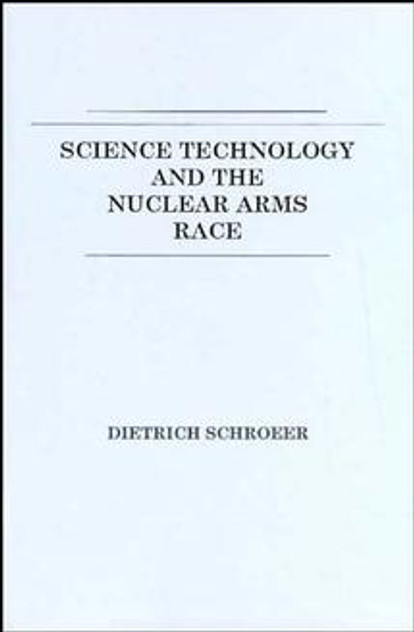 Science, Technology and the Nuclear Arms Race