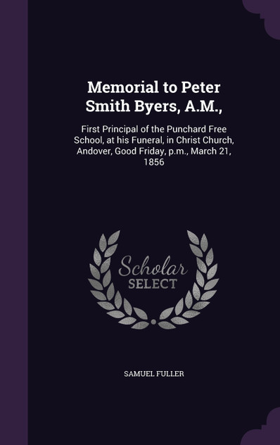 Memorial to Peter Smith Byers, A.M., Memorial to Peter Smith Byers, A.M.,