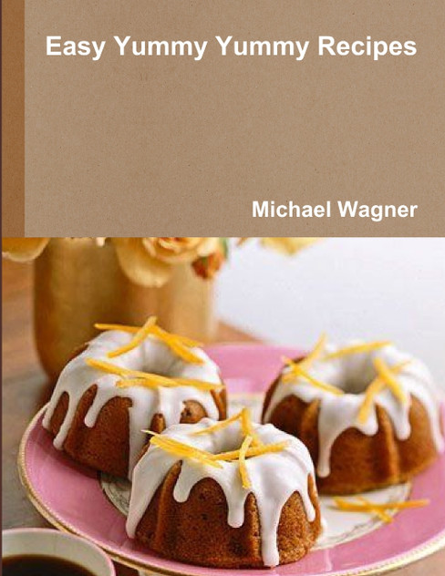 Easy Yummy Yummy Recipes Easy Yummy Yummy Recipes