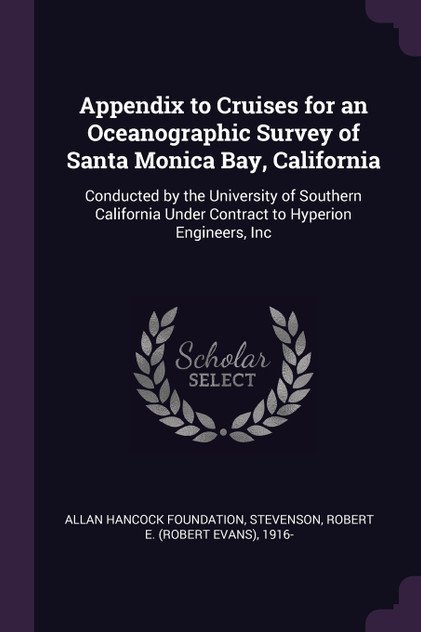 Appendix to Cruises for an Oceanographic Survey of Santa Monica Bay, California Appendix to Cruises for an Oceanographic Survey of Santa Monica Bay, California