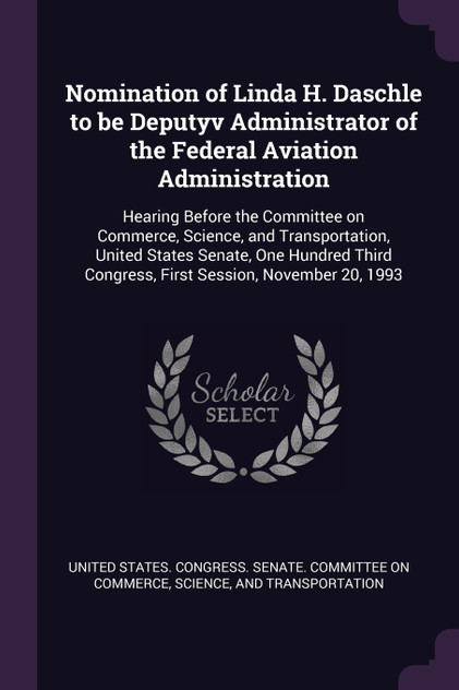 Nomination of Linda H. Daschle to be Deputyv Administrator of the Federal Aviation Administration Nomination of Linda H. Daschle to be Deputyv Administrator of the Federal Aviation Administration