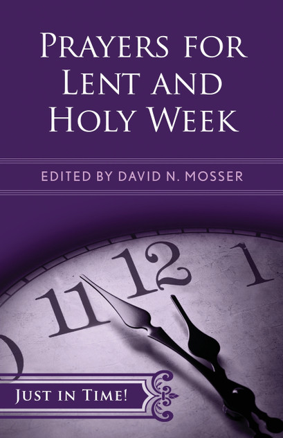 Prayers for Lent and Holy Week Prayers for Lent and Holy Week