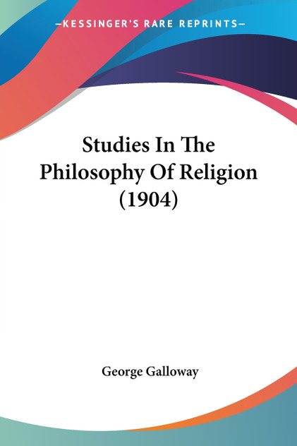 Studies In The Philosophy Of Religion (1904) Studies In The Philosophy Of Religion (1904)