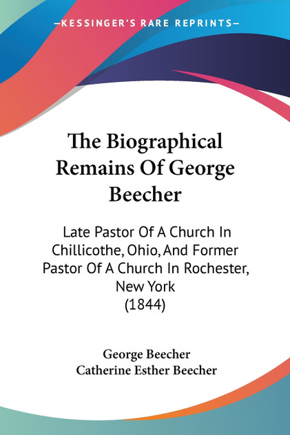 The Biographical Remains Of George Beecher