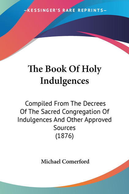 The Book Of Holy Indulgences The Book Of Holy Indulgences