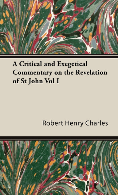 A Critical and Exegetical Commentary on the Revelation of St John Vol I A Critical and Exegetical Commentary on the Revelation of St John Vol I