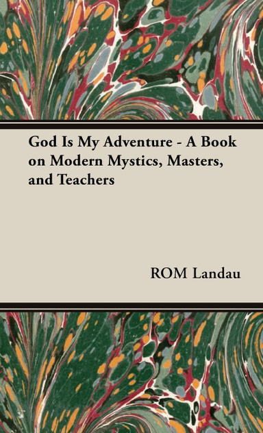 God Is My Adventure - A Book on Modern Mystics, Masters, and Teachers