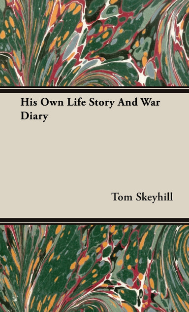 His Own Life Story and War Diary