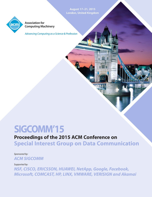 SIGCOMM 15 ACM SIGCOMM Conference SIGCOMM 15 ACM SIGCOMM Conference