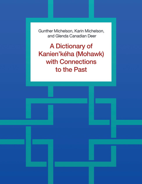 Dictionary of Kanien'kéha (Mohawk) with Connections to the Past