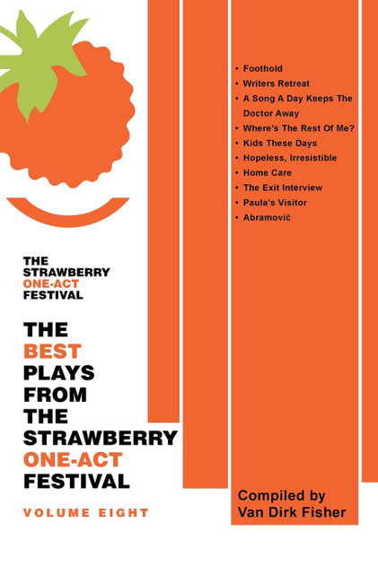 The Best Plays From The Strawberry One-Act Festival Volume Eight The Best Plays From The Strawberry One-Act Festival Volume Eight