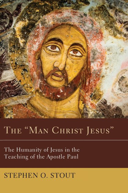 The "Man Christ Jesus" The "Man Christ Jesus"