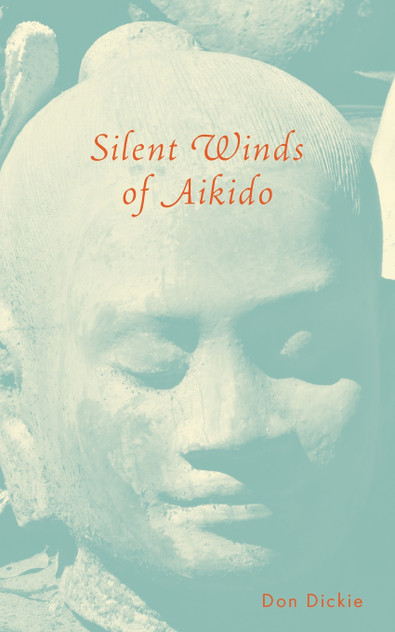 Silent Winds of Aikido Silent Winds of Aikido