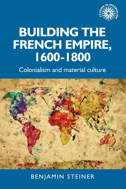 Building the French empire, 1600-1800 Building the French empire, 1600-1800