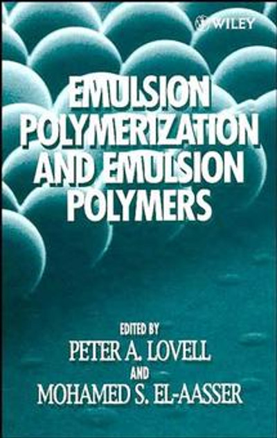 Emulsion Polymerization and Emulsion Polymers Emulsion Polymerization and Emulsion Polymers