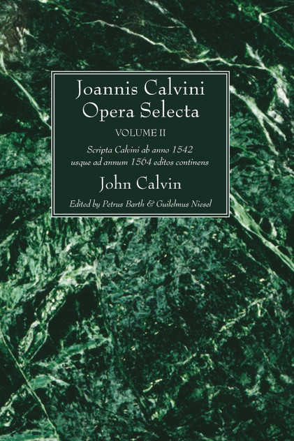 Joannis Calvini Opera Selecta, vol. II Joannis Calvini Opera Selecta, vol. II