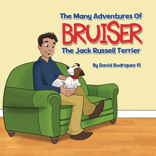 The Many Adventures of Bruiser The Jack Russell Terrier The Many Adventures of Bruiser The Jack Russell Terrier