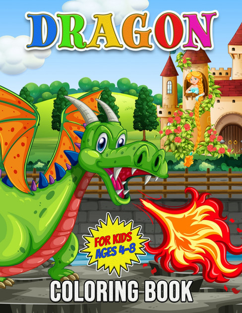 Dragon Coloring Book for Kids Ages 4-8 Dragon Coloring Book for Kids Ages 4-8