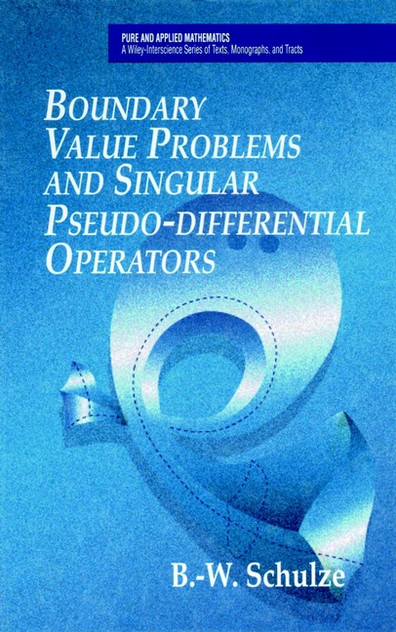 Boundary Value Problems and Singular Pseudo-Differential Operators Boundary Value Problems and Singular Pseudo-Differential Operators