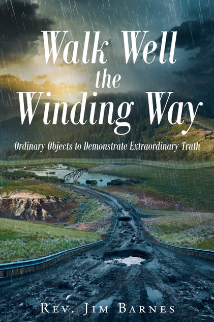 Walk Well the Winding Way Walk Well the Winding Way
