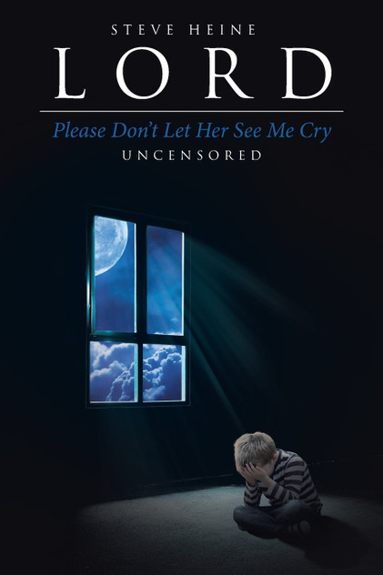 Lord Please Don't Let Her See Me Cry Lord Please Don't Let Her See Me Cry