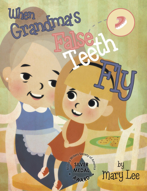 When Grandma's False Teeth Fly When Grandma's False Teeth Fly