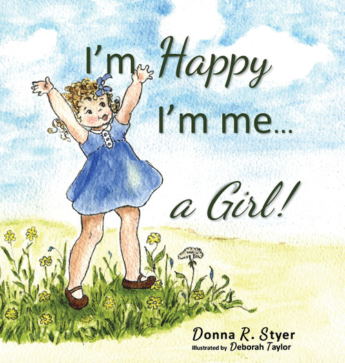 I'm Happy I'm Me... A Girl! I'm Happy I'm Me... A Girl!