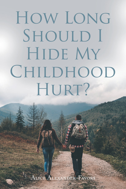 How Long Should I Hide My Childhood Hurt?