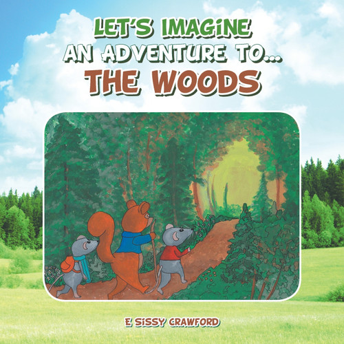 Let's Imagine an Adventure To... the Woods Let's Imagine an Adventure To... the Woods