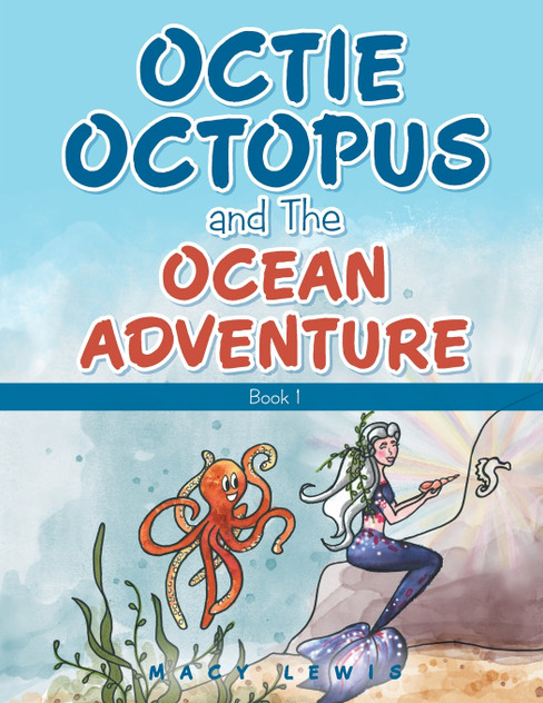 Octie Octopus and the Ocean Adventure Octie Octopus and the Ocean Adventure