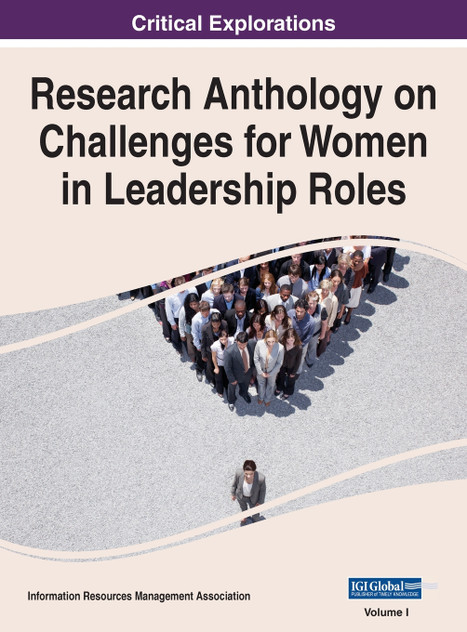 Research Anthology on Challenges for Women in Leadership Roles, VOL 1 Research Anthology on Challenges for Women in Leadership Roles, VOL 1