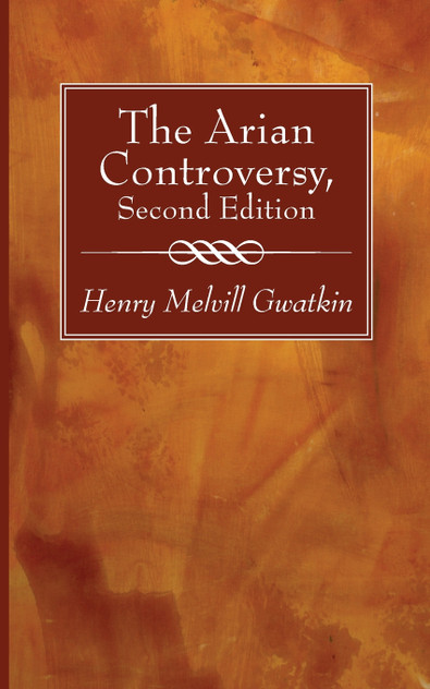 The Arian Controversy, Second Edition The Arian Controversy, Second Edition