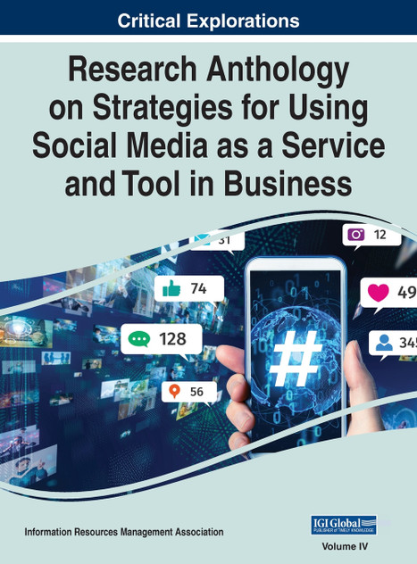 Research Anthology on Strategies for Using Social Media as a Service and Tool in Business, VOL 4 Research Anthology on Strategies for Using Social Media as a Service and Tool in Business, VOL 4