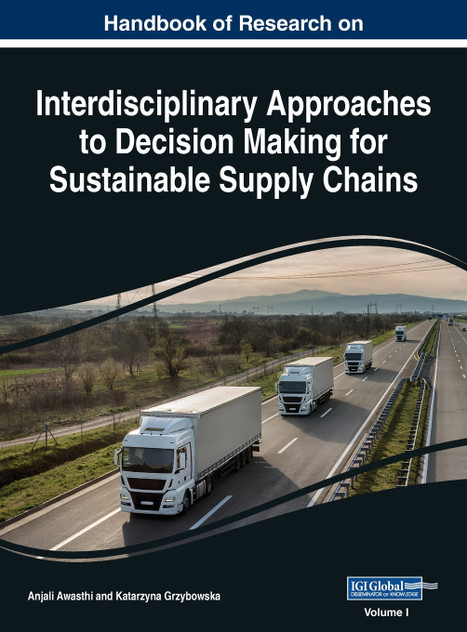 Handbook of Research on Interdisciplinary Approaches to Decision Making for Sustainable Supply Chain, VOL 1 Handbook of Research on Interdisciplinary Approaches to Decision Making for Sustainable Supply Chain, VOL 1