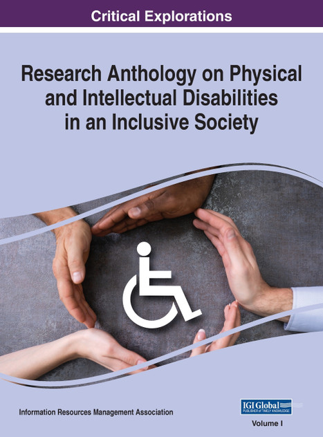 Research Anthology on Physical and Intellectual Disabilities in an Inclusive Society, VOL 1 Research Anthology on Physical and Intellectual Disabilities in an Inclusive Society, VOL 1