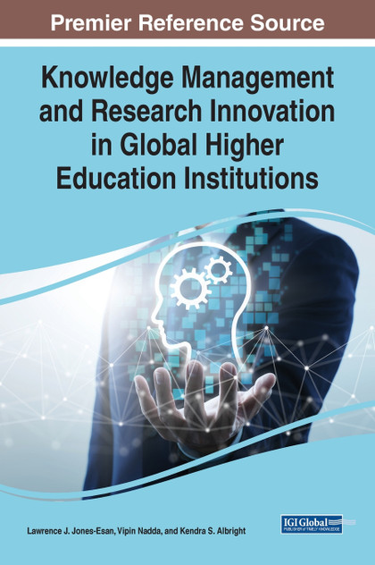 Knowledge Management and Research Innovation in Global Higher Education Institutions Knowledge Management and Research Innovation in Global Higher Education Institutions