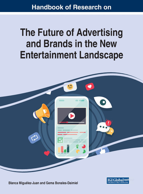 Handbook of Research on the Future of Advertising and Brands in the New Entertainment Landscape Handbook of Research on the Future of Advertising and Brands in the New Entertainment Landscape