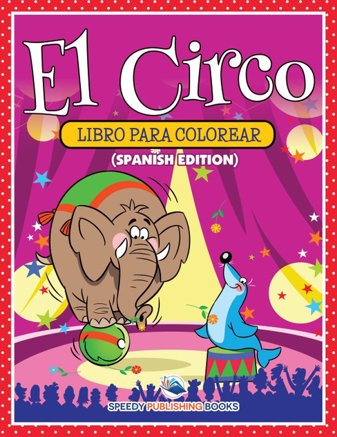 El Circo Libro Para Colorear (Spanish Edition) El Circo Libro Para Colorear (Spanish Edition)
