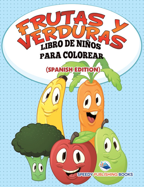 Frutas Y Verduras Libro De Niños Para Colorear (Spanish Edition) Frutas Y Verduras Libro De Niños Para Colorear (Spanish Edition)
