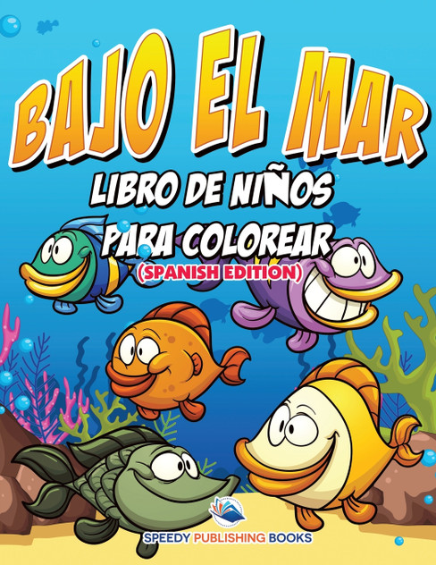 Bajo El Mar Libro De Niños Para Colorear (Spanish Edition) Bajo El Mar Libro De Niños Para Colorear (Spanish Edition)