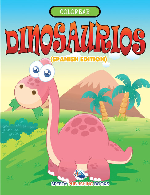 Colorear Dinosaurios (Spanish Edition) Colorear Dinosaurios (Spanish Edition)