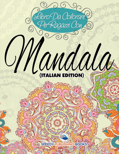 Libro Da Colorare Per Ragazzi Con Mandala (Italian Edition) Libro Da Colorare Per Ragazzi Con Mandala (Italian Edition)