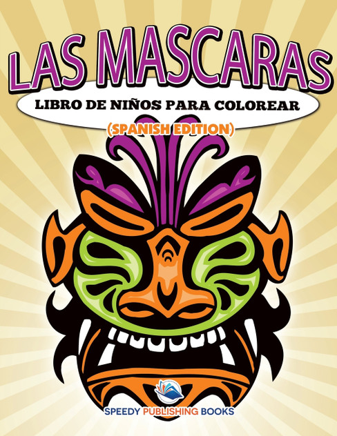 Las Mascaras Libro De Niños Para Colorear (Spanish Edition) Las Mascaras Libro De Niños Para Colorear (Spanish Edition)