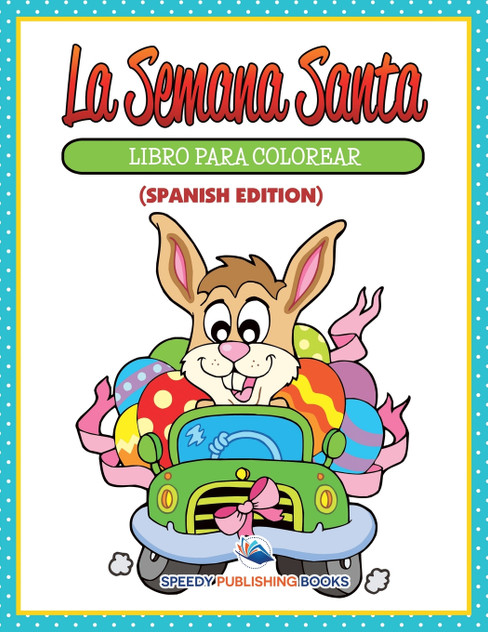 La Semana Santa Libro Para Colorear (Spanish Edition) La Semana Santa Libro Para Colorear (Spanish Edition)