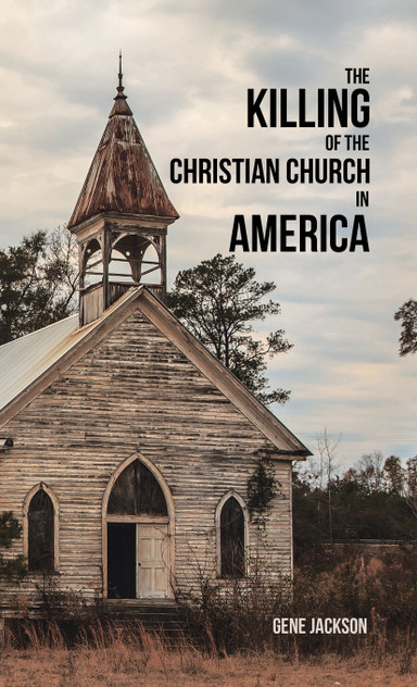 The Killing of the Christian Church in America The Killing of the Christian Church in America