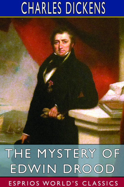 The Mystery of Edwin Drood (Esprios Classics) The Mystery of Edwin Drood (Esprios Classics)