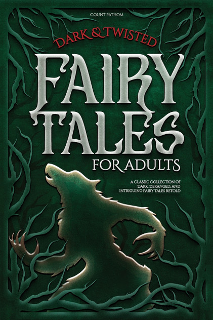 Dark & Twisted Fairy Tales for Adults Dark & Twisted Fairy Tales for Adults