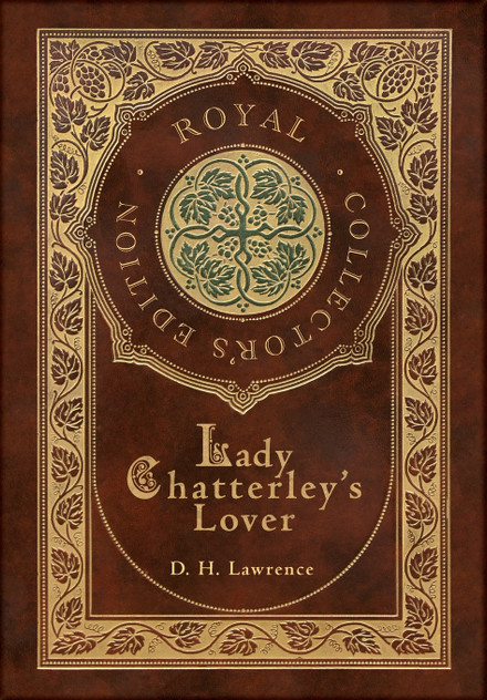 Lady Chatterley's Lover (Royal Collector's Edition) (Case Laminate Hardcover with Jacket) Lady Chatterley's Lover (Royal Collector's Edition) (Case Laminate Hardcover with Jacket)