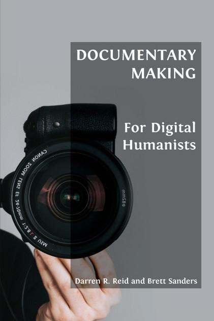 Documentary Making for Digital Humanists Documentary Making for Digital Humanists
